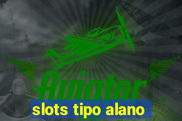 slots tipo alano